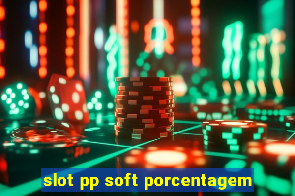 slot pp soft porcentagem